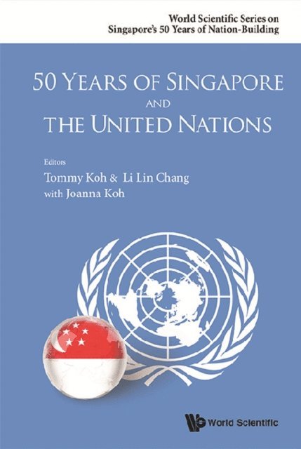 Koh Joanna Tze Yan Koh, Chang Li Lin Chang, Koh Tommy Koh - 50 Years Of Singapore And The United Nations, E-bok
