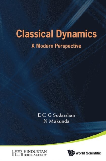 Mukunda N Mukunda, Sudarshan E C George Sudarshan - Classical Dynamics: A Modern Perspective, E-bok
