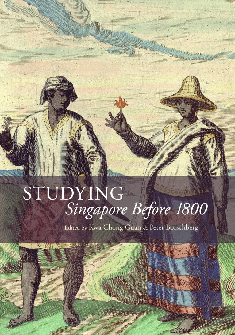 Kwa Chong Guan, Kwa Chong Guan, Peter Borschberg - Studying Singapore Before 1800, Häftad