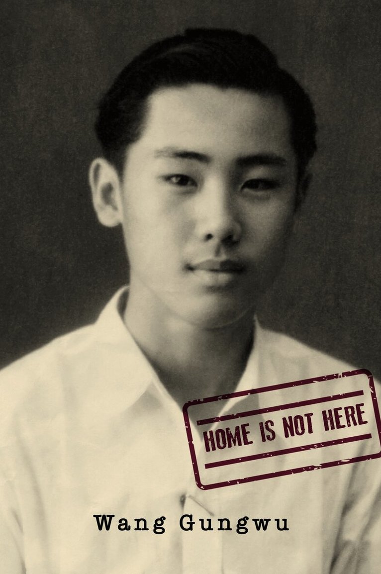 Wang Gungwu - Home Is not Here, Inbunden. Tillgänglighet: Lägg i varukorg