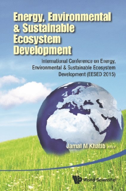Khatib Jamal Khatib - Energy, Environmental & Sustainable Ecosystem Development - International Conference On Energy, Environmental & Sustainable Ecosystem Development (Eesed 2015), E-bok