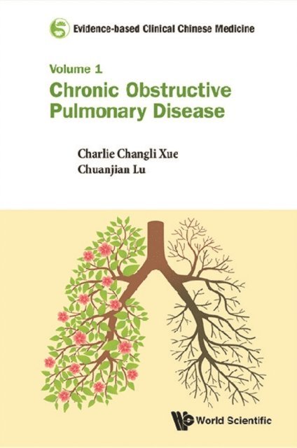 Wu Lei Wu, Shergis Johannah Shergis, Lu Chuanjian Lu, Xue Charlie Changli Xue - Evidence-based Clinical Chinese Medicine - Volume 1: Chronic Obstructive Pulmonary Disease, E-bok
