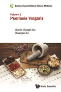 Evidence-based Clinical Chinese Medicine - Volume 2: Psoriasis Vulgaris