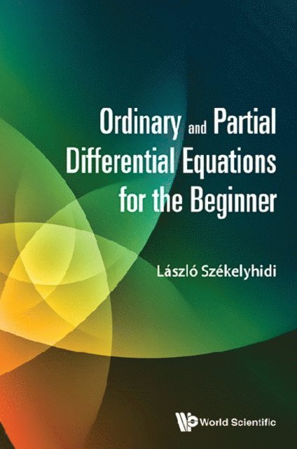 Szekelyhidi Laszlo Szekelyhidi - Ordinary And Partial Differential Equations For The Beginner, E-bok