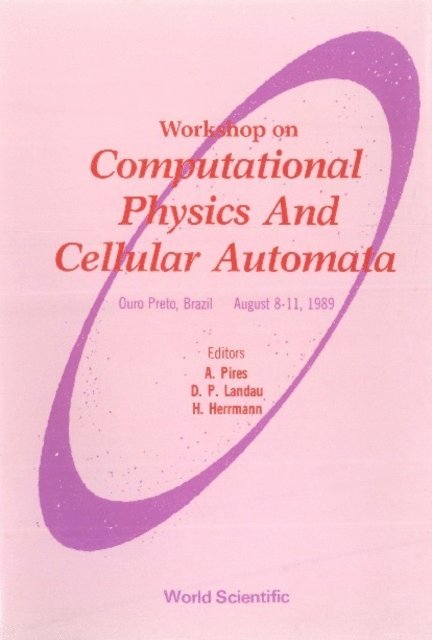Herrmann Hans J Herrmann, Pires A Pires, Landau David P Landau - Computational Physics And Cellular Automata - Proceedings Of The Workshop, E-bok