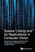 Sparse Coding And Its Applications In Computer Vision