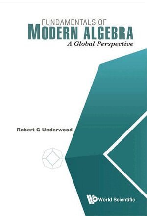 Robert G Underwood - FUNDAMENTALS OF MODERN ALGEBRA: A GLOBAL PERSPECTIVE, Häftad. Tillgänglighet: Lägg i varukorg