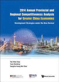 Yoong Sangiita Wei Cher Yoong, Yuan Randong Yuan, Tan Khee Giap Tan - 2014 Annual Provincial And Regional Competitiveness Analysis For Greater China Economies: Development Strategies Under The New Normal, E-bok