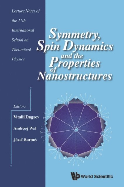 Barnas Jozef Barnas, Wal Andrzej Wal, Dugaev Vitalii K Dugaev - Symmetry, Spin Dynamics And The Properties Of Nanostructures - Lecture Notes Of The 11th International School On Theoretical Physics, E-bok