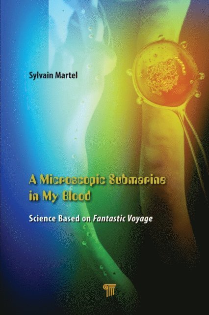 Sylvain Martel - Microscopic Submarine in My Blood, E-bok