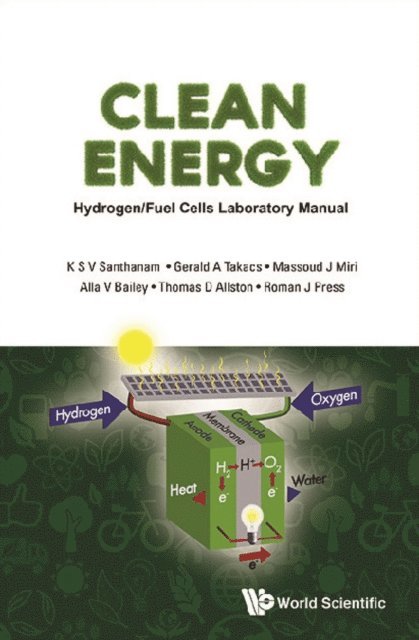 Press Roman J Press, Allston Thomas D Allston, Bailey Alla V Bailey, Miri Massoud J Miri, Takacs Gerald A Takacs, Santhanam K S V Santhanam - Clean Energy: Hydrogen/fuel Cells Laboratory Manual, E-bok