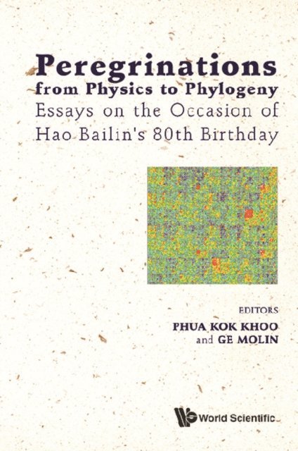 Ge Mo-lin Ge, Phua Kok Khoo Phua - Peregrinations From Physics To Phylogeny: Essays On The Occasion Of Hao Bailin's 80th Birthday, E-bok