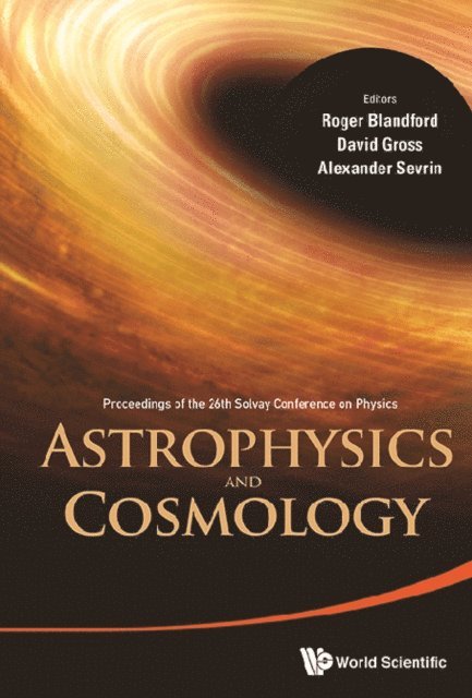 Sevrin Alexander Sevrin, Gross David J Gross, Blandford Roger D Blandford - Astrophysics And Cosmology - Proceedings Of The 26th Solvay Conference On Physics, E-bok