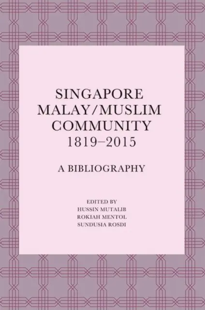 Sundusia Rosdi, Rokiah Mentol, Hussin Mutalib - Singapore Malay/Muslim Community, 1819-2015, E-bok. Tillgänglighet: Lägg i varukorg