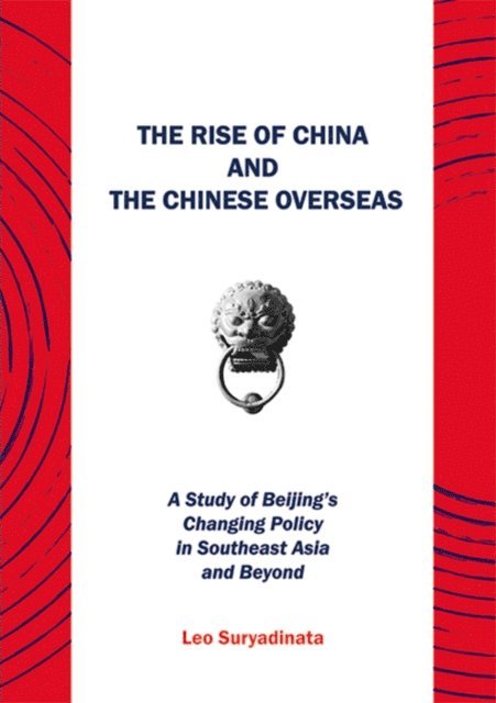 Leo Suryadinata - Rise of China and the Chinese Overseas, E-bok