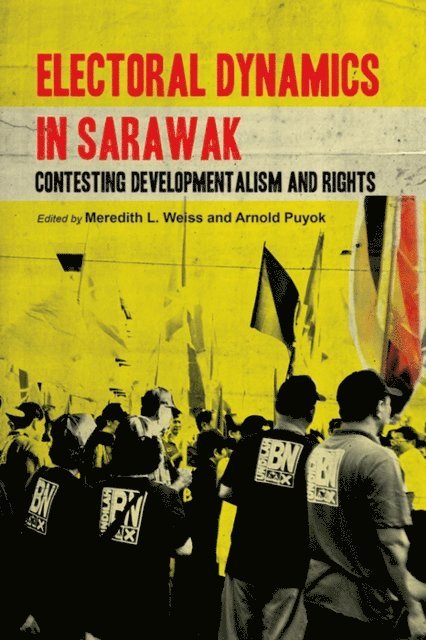 Arnold Puyok, Meredith Weiss - Electoral Dynamics in Sarawak, E-bok