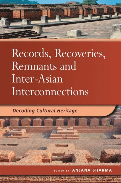 Anjana Sharma - Records, Recoveries, Remnants and Inter-Asian Interconnections, E-bok