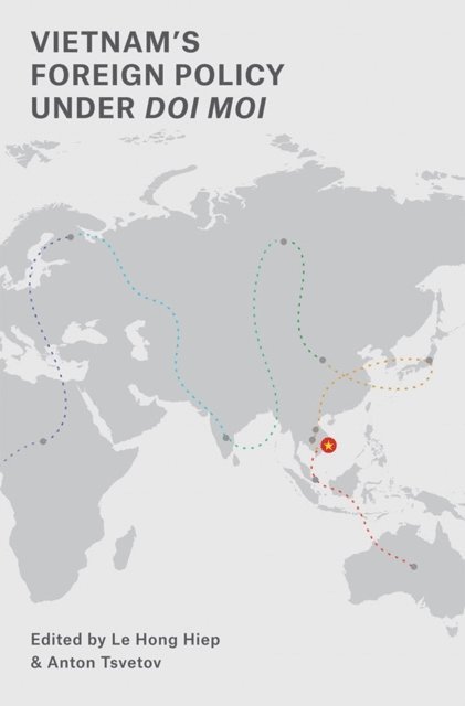 Anton Tsvetov, Le Hong Hiep - Vietnam's Foreign Policy under Doi Moi, E-bok