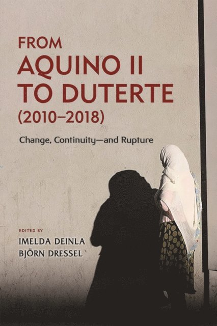 Bjorn Dressel, Imelda Deinla - From Aquino II to Duterte (2010-2018), E-bok