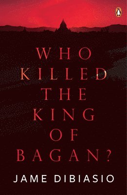 Jame DiBiasio - Who Killed The King of Bagan?, Häftad