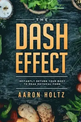 Aaron Holtz - Dash Diet - The Dash Effect, Häftad. Tillgänglighet: Lägg i varukorg