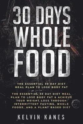 Kelvin Kanes - 30 Days Whole Food, Häftad. Tillgänglighet: Lägg i varukorg