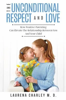 Laurena Charley - Parenting - Unconditional Love, Häftad. Tillgänglighet: Lägg i varukorg
