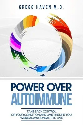 Gregg Haven - Autoimmune Cookbook - Power Over Autoimmune, Häftad. Tillgänglighet: Lägg i varukorg