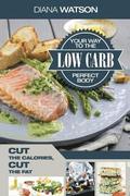 Low Carb Recipes Cookbook - Low Carb Your Way To The Perfect Body