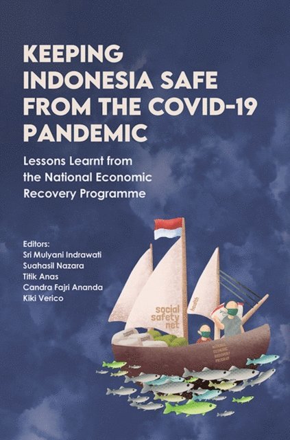 Kiki Verico, Candra Fajri Ananda, Titik Anas, Suahasil Nazara, Sri Mulyani Indrawati - Keeping Indonesia Safe from the COVID-19 Pandemic, E-bok