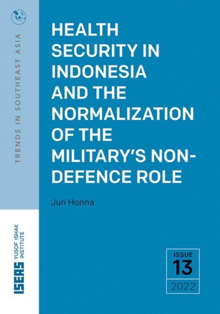 Jun Honna - Health Security in Indonesia and the Normalization of the Military's Non-Defence Role, E-bok