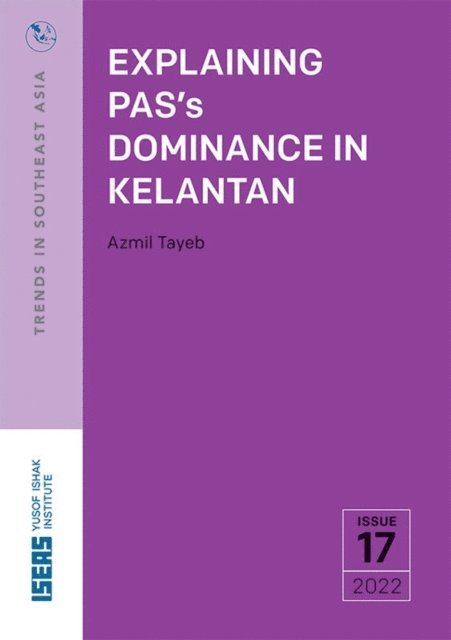 Azmil Tayeb - Explaining PAS's Dominance in Kelantan, E-bok