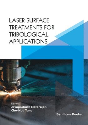 Jeyaprakash Natarajan, Che-Hua Yang - Laser Surface Treatments for Tribological Applications, Häftad