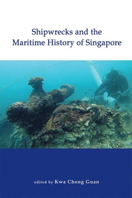Chong Guan Kwa - Shipwrecks and the Maritime History of Singapore, E-bok
