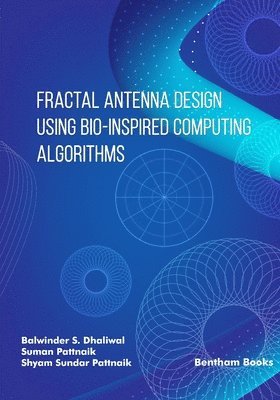 Suman Pattnaik, Shyam Sundar Pattnaik, Balwinder S Dhaliwal - Fractal Antenna Design using Bio-inspired Computing Algorithms, Häftad