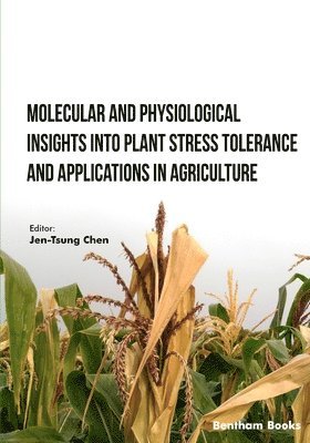 Molecular and Physiological Insights into Plant Stress Tolerance and Applications in Agriculture