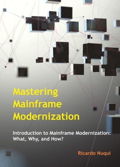 Ricardo Nuqui - Mastering Mainframe Modernization, E-bok