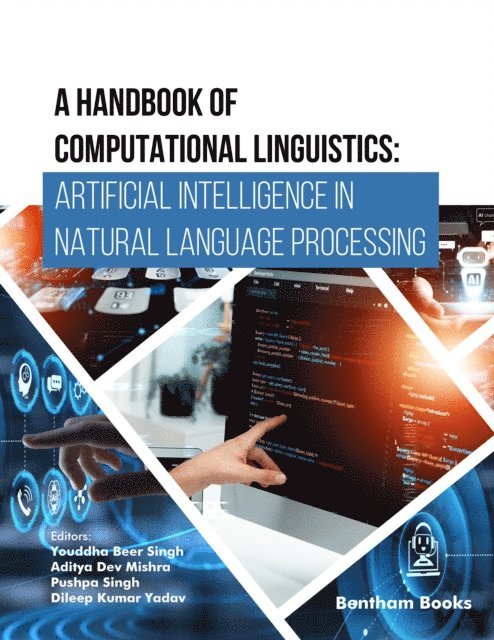 Dileep Kumar Yadav, Pushpa Singh, Aditya Dev Mishra, Youddha Beer Singh - Handbook of Computational Linguistics: Artificial Intelligence in Natural Language Processing, E-bok