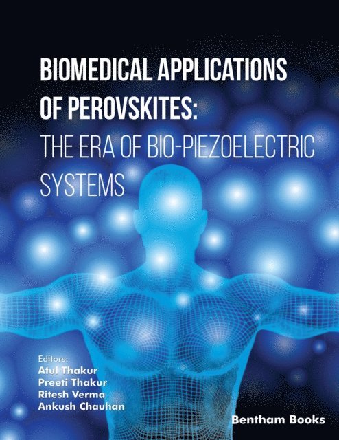 Ankush Chauhan, Ritesh Verma, Preeti Thakur, Atul Thakur - Biomedical Applications of Perovskites: The Era of Bio Piezoelectric Systems, E-bok