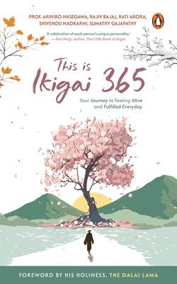Akihiro Hasegawa, Rajiv Bajaj, Rati Arora, Shivendu Nadkarni, Sumathy Gajapathy - This is Ikigai365, Häftad