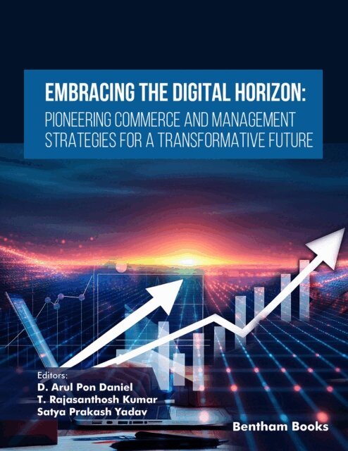 D. Arul Pon Daniel - Embracing the Digital Horizon: Pioneering Commerce and Management Strategies for a Transformative Future, E-bok