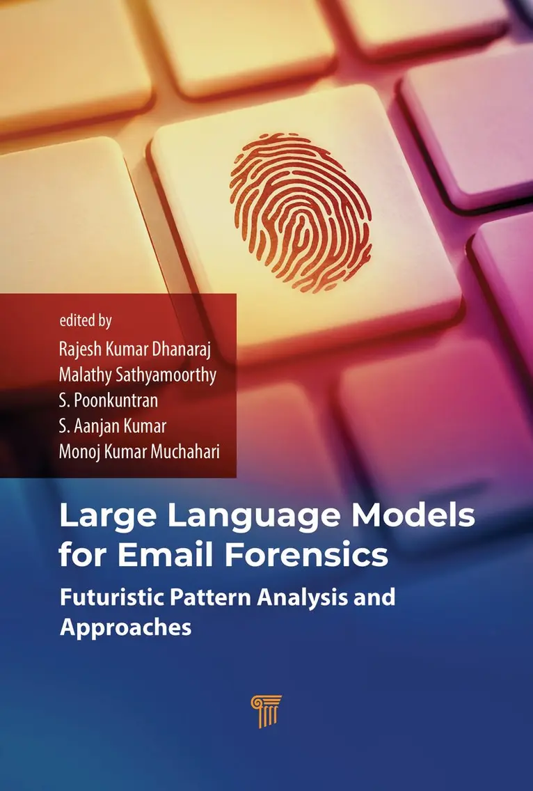 Rajesh Kumar Dhanaraj, Malathy Sathyamoorthy, S. Poonkuntran, S. Aanjan Kumar, Monoj Kumar Muchahari - Large Language Models for Email Forensics, Inbunden. Tillgänglighet: Kommande