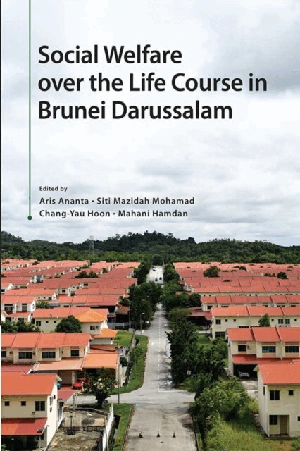 Aris Ananta, Siti Mazidah Mohamad, Chang-Yau Hoon - Social Welfare over the Life Course in Brunei Darussalam, Häftad. Tillgänglighet: Lägg i varukorg