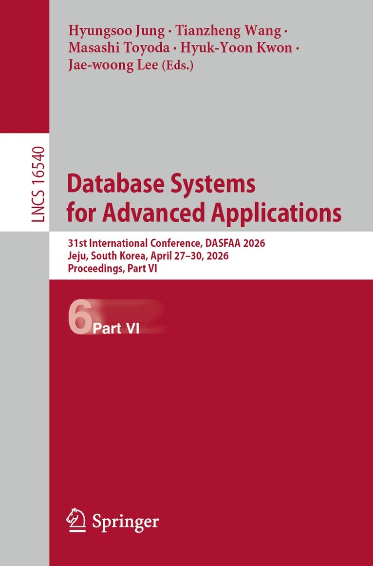Hyungsoo Jung, Tianzheng Wang, Masashi Toyoda, Hyuk-Yoon Kwon, Jae-woong Lee - Database Systems for Advanced Applications, Häftad