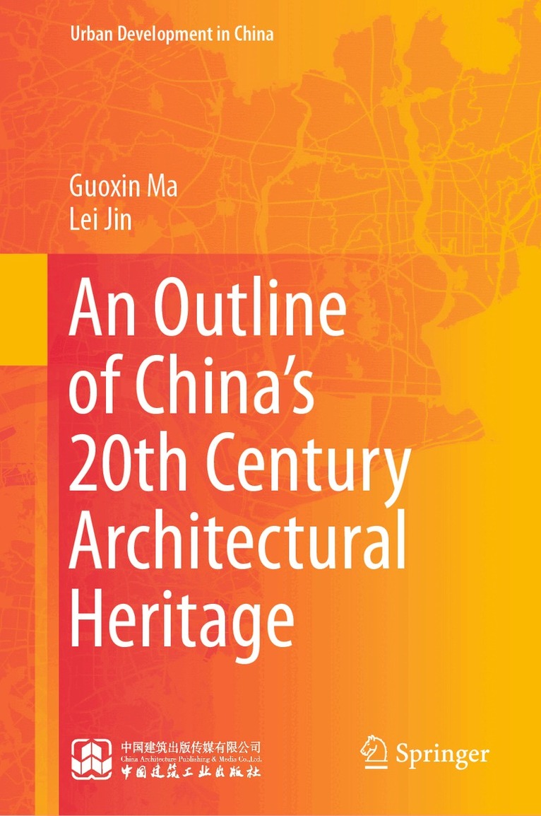 Guoxin Ma, Lei Jin - Outline of China’s 20th Century Architectural Heritage, Inbunden