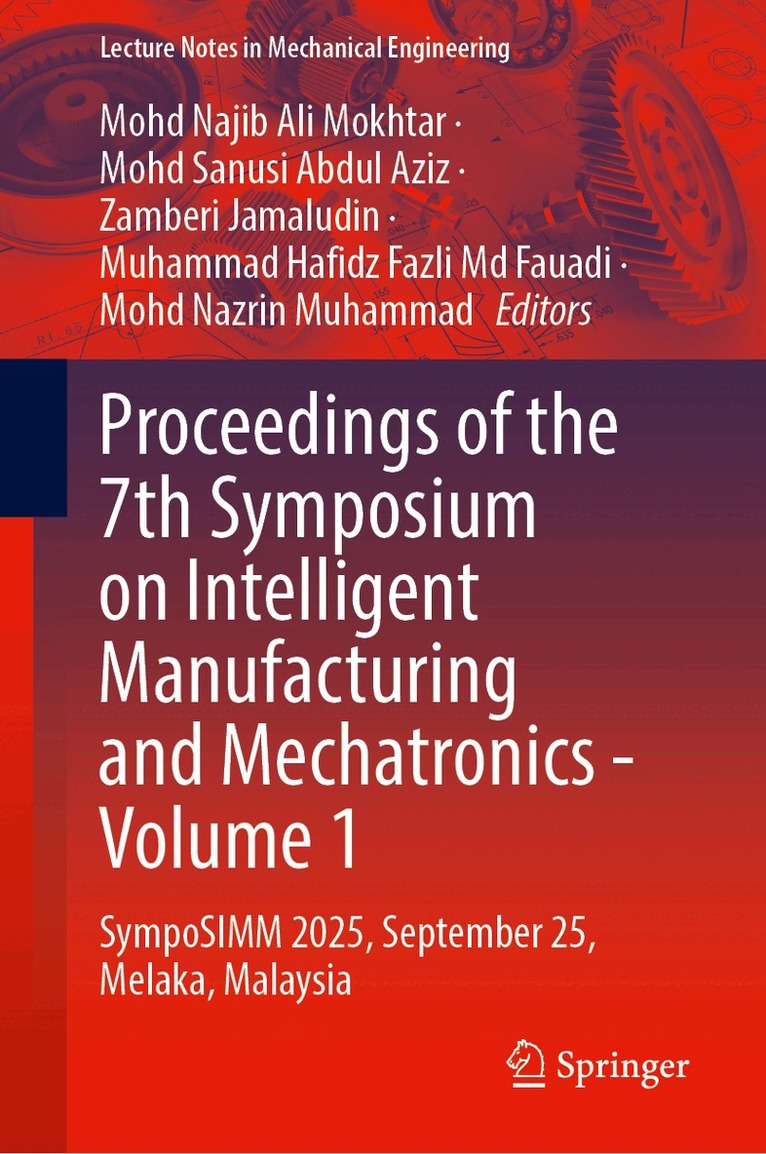 Mohd Najib Ali Mokhtar, Mohd Sanusi Abdul Aziz, Zamberi Jamaludin, Muhammad Hafidz Fazli Md Fauadi, Mohd Nazrin Muhammad - Proceedings of the 7th Symposium on Intelligent Manufacturing and Mechatronics - Volume 1, Inbunden