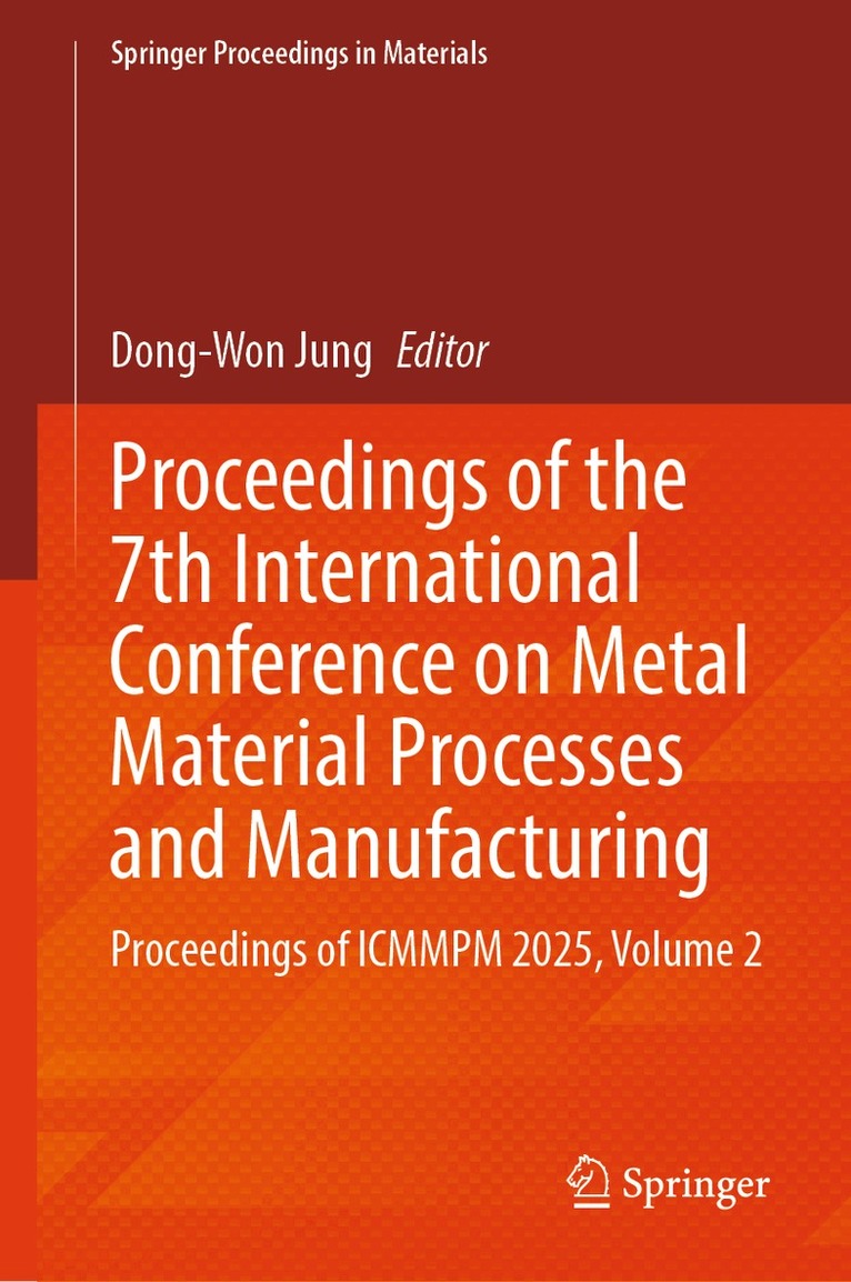 Proceedings of the 7th International Conference on Metal Material Processes and Manufacturing