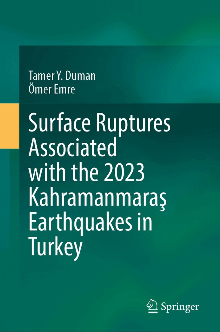 Tamer Y. Duman, Ömer Emre - Surface Ruptures Associated with the 2023 Kahramanmaraş Earthquakes in Turkey, Inbunden