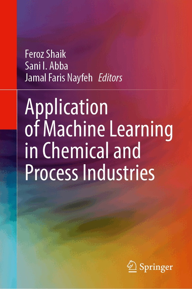 Feroz Shaik, Sani I. Abba, Jamal Faris Nayfeh - Application of Machine Learning in Chemical and Process Industries, Inbunden