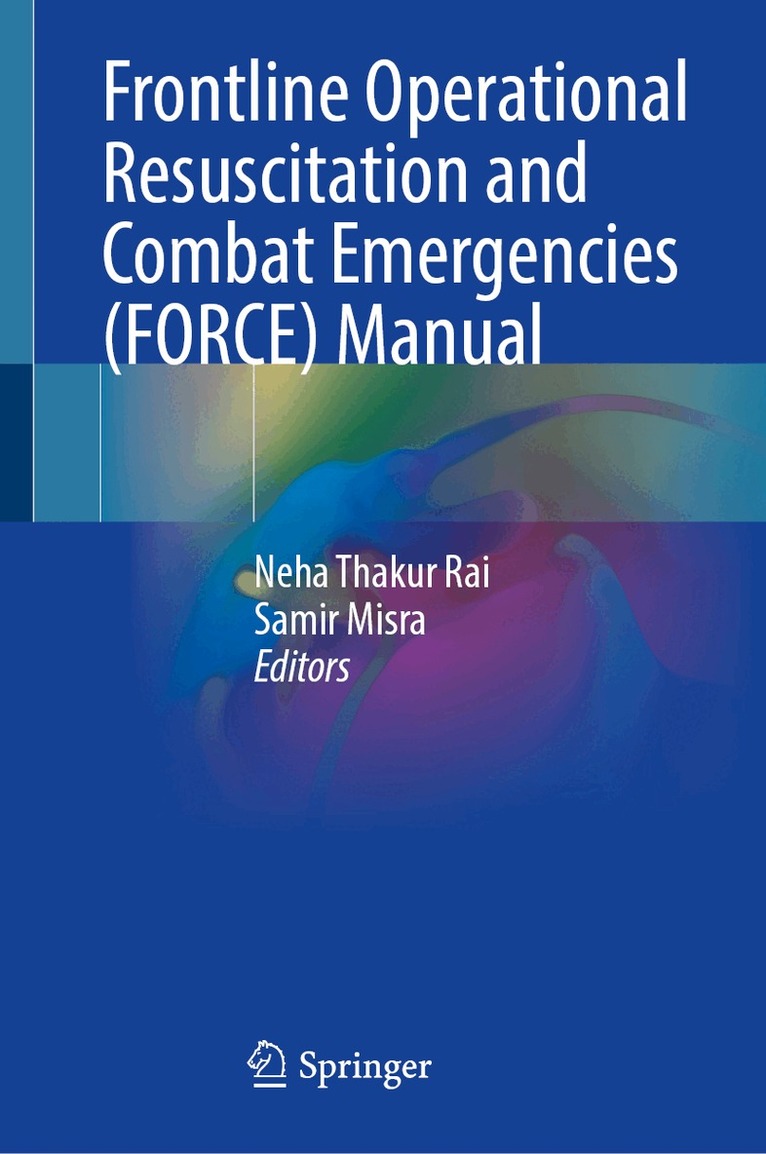 Neha Thakur Rai, Samir Misra - Frontline Operational Resuscitation and Combat Emergencies (FORCE) Manual, Inbunden